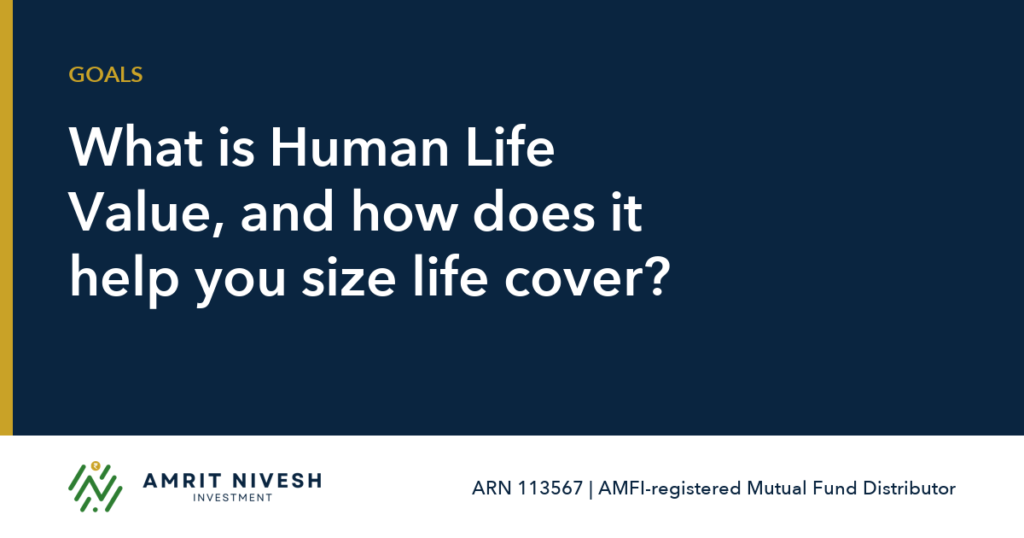 What is Human Life Value, and how does it help you size life cover?