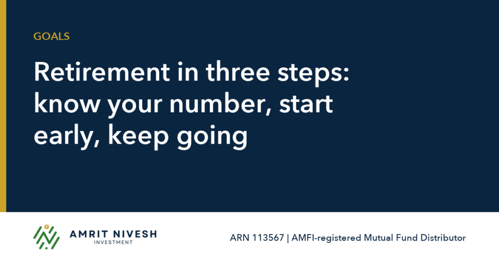 Retirement in three steps: know your number, start early, keep going